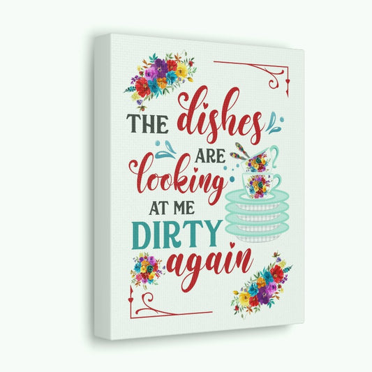 Sweet Romance | Dishes Are Looking At Me Dirty Again | Canvas Kitchen Wall Art