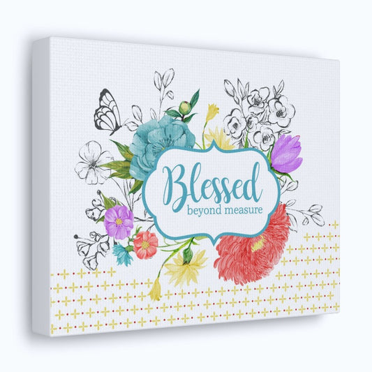 Pioneer Blooming Bouquet Blessed Beyond Measure Canvas Wall Art